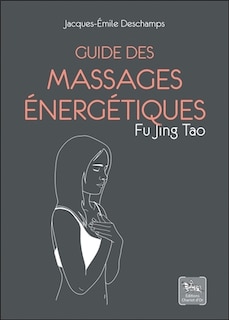 Front cover_Guide des massages énergétiques : Fu Jing Tao
