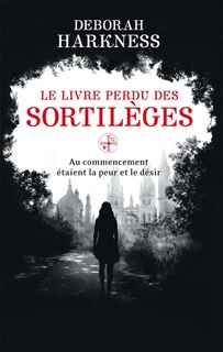 Front cover_Le livre perdu des sortilèges : au commencement étaient la peur et le désir