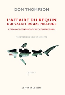 Front cover_L'affaire du requin qui valait douze millions : l'étrange économie de l'art contemporain
