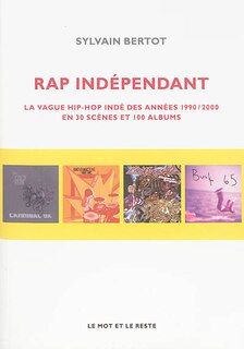 Front cover_Rap indépendant : la vague hip-hop indé des années 1990-2000 en trente scènes et cent albums