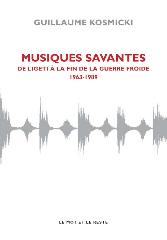 Front cover_Musiques savantes : de Ligeti à la fin de la guerre froide : 1963-1989