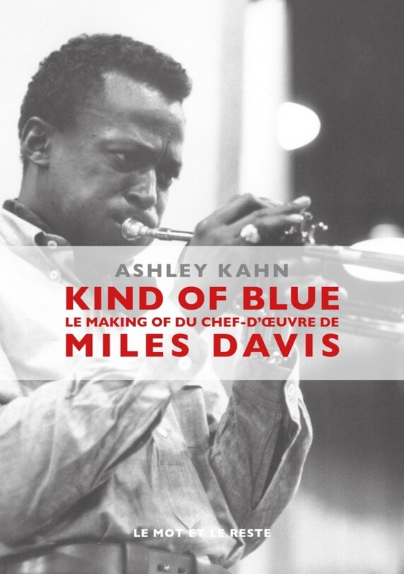 Kind of blue: le making of du chef-d'oeuvre de Miles Davis