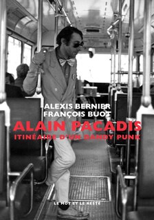 Couverture_Alain Pacadis : itin&eacute;raire d'un dandy punk