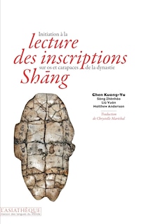 Front cover_Initiation &agrave; la lecture des inscriptions sur os et carapaces de la dynastie Shan