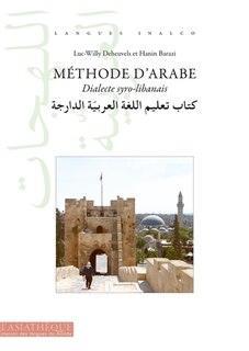 Front cover_Méthode d'arabe. Dialecte syro-libanais : Syrie, Liban, Jordanie, Palestine, Israël : niveaux A1 et A2 du cadre européen commun de référence en langue (CECRL)