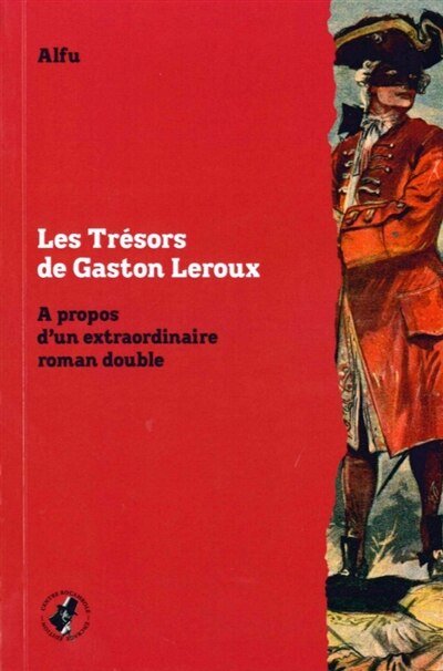 Couverture_Les trésors de Gaston Leroux : à propos d'un extraordinaire roman double