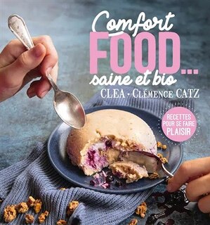 Couverture_Comfort food... : saine et bio : recettes pour se faire plaisir
