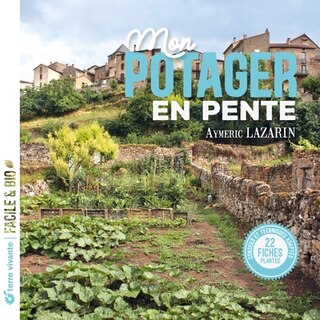 Couverture_Mon potager en pente : conseils et techniques adaptés : 22 fiches plantes