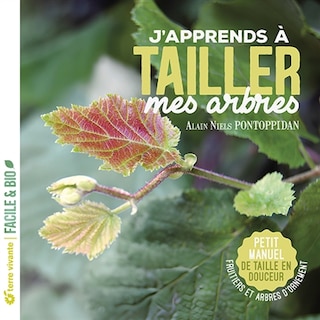 Front cover_J'apprends à tailler mes arbres : petit manuel de taille douce : fruitiers et arbres d'ornement