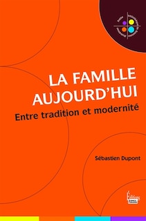 Couverture_La famille aujourd'hui : entre tradition et modernité