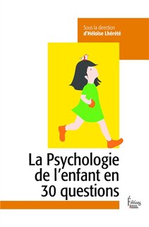Couverture_La psychologie de l'enfant en 30 questions