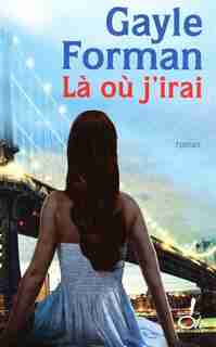 LA OU J'IRAI de Gayle Forman