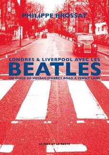 Front cover_Londres & Liverpool avec les Beatles : un guide de voyage d'Abbey Road à Penny Lane