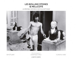 Les Rolling Stones & Nellcote: la véritable histoire d'une villa mythique