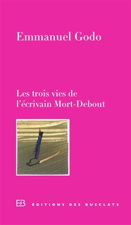 Front cover_Les trois vies de l'écrivain Mort-Debout