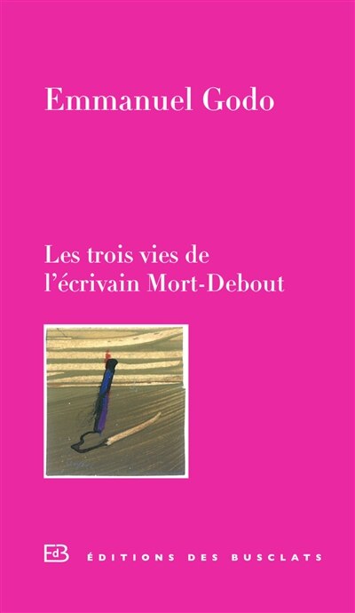 Front cover_Les trois vies de l'écrivain Mort-Debout