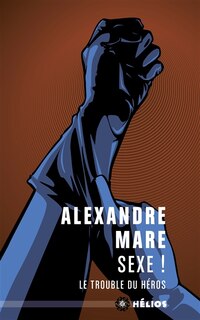 Front cover_Sexe ! : le trouble du héros