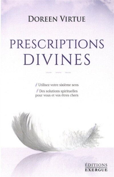 Couverture_Prescriptions divines : utilisez votre sixième sens : des solutions spirituelles pour vous et vos êtres chers