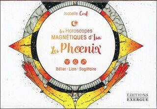 Front cover_Les horoscopes magn&eacute;tiques d'Isa Les phoenix : b&eacute;lier, lion, sagittaire