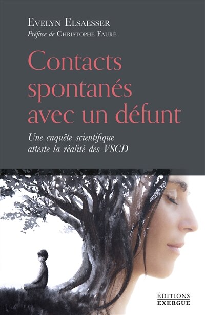 Front cover_Contacts spontanés avec un défunt : une enquête scientifique atteste la réalité des VSCD