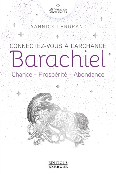 Couverture_Connectez-vous à l'archange Barachiel : chance, prospérité, abondance