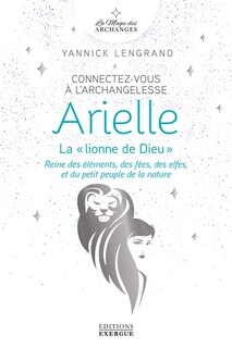Couverture_Connectez-vous à l'archangelesse Arielle, la lionne de Dieu