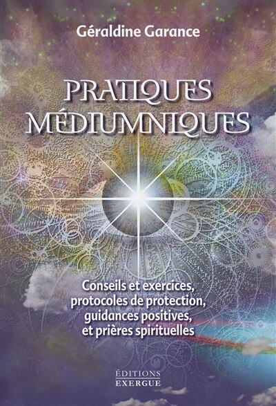 Couverture_Pratiques médiumniques : conseils et exercices, protocoles de protection, guidances positives et prières spirituelles