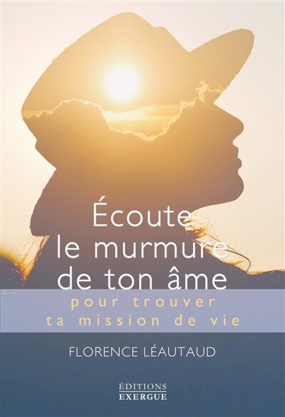 Couverture_Ecoute le murmure de ton âme pour trouver ta mission de vie