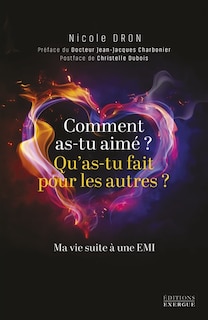 Front cover_Comment as-tu aimé ? Qu'as-tu fait pour les autres ? : ma vie suite à une EMI