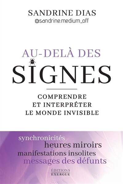 Front cover_Au-delà des signes : comprendre et interpréter le monde invisible : synchronicités, heures miroirs, manifestations insolites, messages des défunts