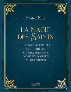Front cover_La magie des saints : un livre de rituels et de prières où chaque saint devient un guide au quotidien