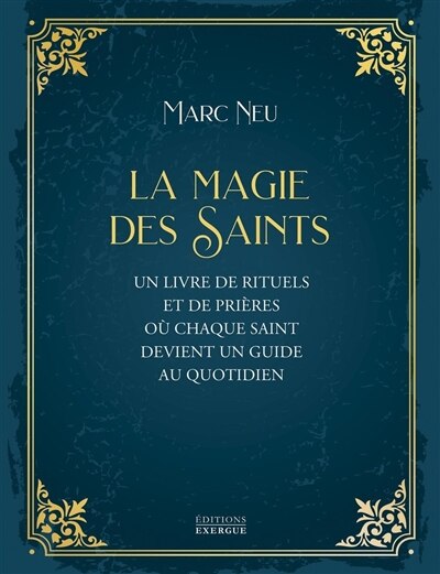 Front cover_La magie des saints : un livre de rituels et de prières où chaque saint devient un guide au quotidien