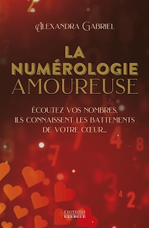 Front cover_La numérologie amoureuse : écoutez vos nombres, ils connaissent les battements de votre coeur...