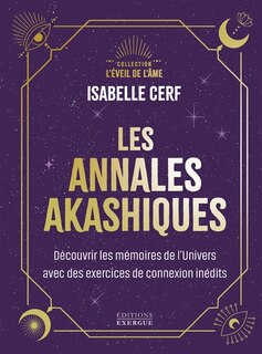Front cover_Les annales akashiques : découvrir les mémoires de l'univers avec des exercices de connexion inédits