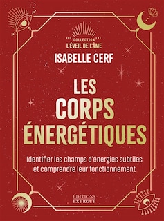 Front cover_Les corps énergétiques : identifier vos corps énergétiques et comprendre leur fonctionnement