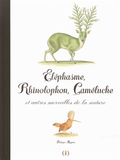 Couverture_Eléphasme, rhinolophon, caméluche : et autres merveilles de la nature
