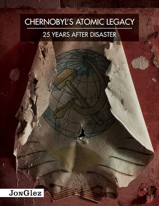 Front cover_Chernobyl's Atomic Legacy