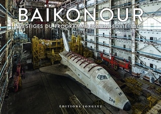 Baïkonour: vestiges du programme spatial soviétique
