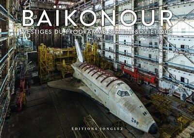 Baïkonour: vestiges du programme spatial soviétique