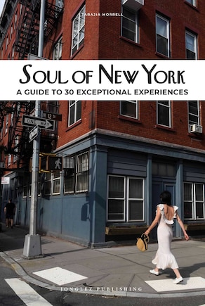 Soul Of New York: A Guide To 30 Exceptional Experiences