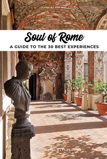 Front cover_Soul of Rome - A Guide to 30 Exceptional Experiences