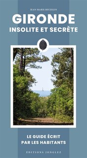Front cover_Gironde insolite et secrète : le guide écrit par les habitants