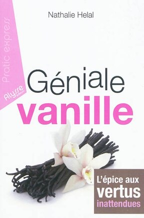 Géniale vanille: l'épice aux vertus inattendues