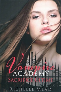 Front cover_Vampire Academy 6: Sacrifice Ultime