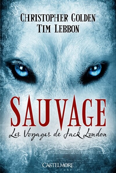 Voyages De Jack London Les 1: Sauvage