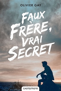 Couverture_Faux Fr&egrave;re, Vrai Secret