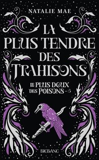 Front cover_Le plus doux des poisons, T3 : La plus tendre des trahisons