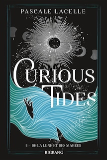 Front cover_Curious Tides, T1 : De la Lune et des Marées