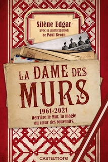Front cover_La Dame des murs : 1961-2021 : derrière le mur, la magie au coeur des souvenirs