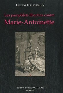 Front cover_Les pamphlets libertins contre Marie-Antoinette